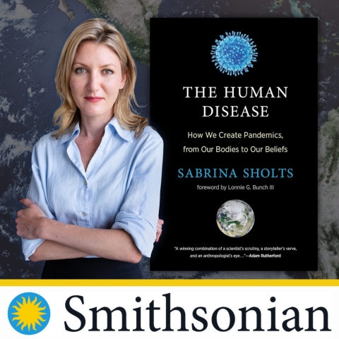 Live Online: How We Create Pandemics, From Our Bodies to Our Beliefs with Smithsonian Curator Sabrina Sholts